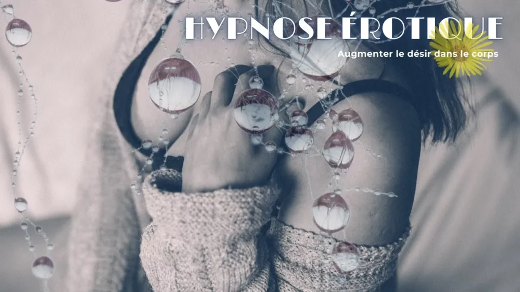 Hypnose pour amplifier le désir sexuel