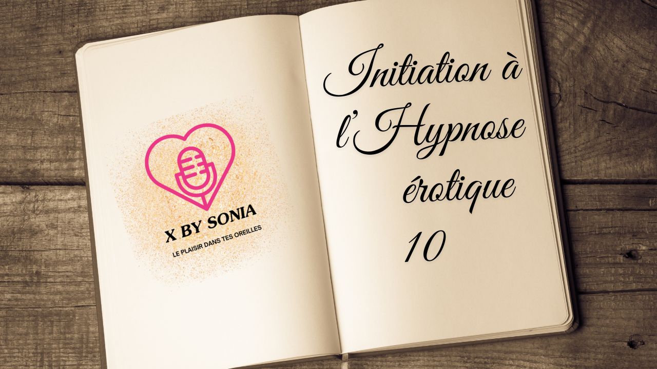 Initiation 10 à l’Hypnose érotique