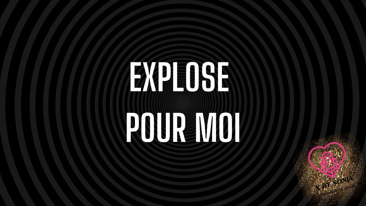 Explose pour moi